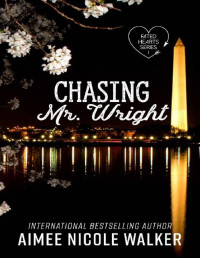Aimee Nicole Walker — Chasing Mr. Wright (Fated Hearts Book One)