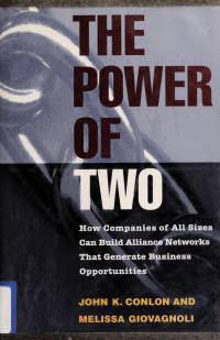 John K. Conlon, Melissa Giovagnoli — The Power of Two: How Companies of All Sizes Can Build Alliance Networks That Generate Business Opportunities