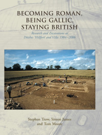 Stephen Trow;Simon James;Tom Moore; & Simon James — Becoming Roman, Being Gallic, Staying British