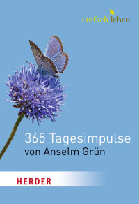 Grün, Anselm Walter, Rudolf — Einfach Leben. 365 Tagesimpulse