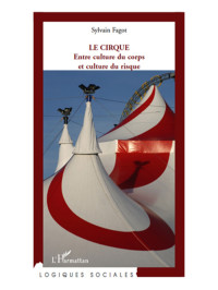 Sylvain Fagot — Le cirque - Entre culture du corps et culture du risque