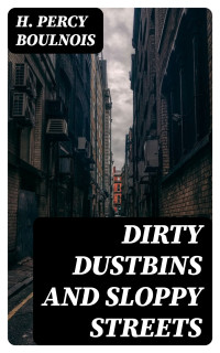 H. Percy Boulnois — Dirty Dustbins and Sloppy Streets