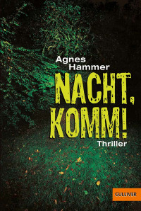 Agnes Hammer [Hammer, Agnes] — Nacht, komm!