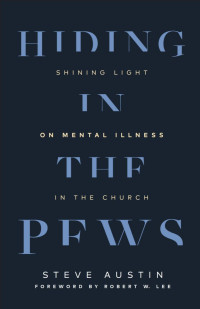 Steve Austin — Hiding in the Pews: Shining Light on Mental Illness in the Church