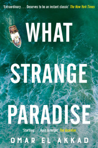 Omar El Akkad — What Strange Paradise