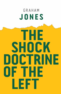 Graham Jones — The Shock Doctrine of the Left