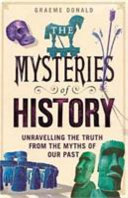 Graeme Donald — The Mysteries of History. Unravelling the Truth from the Myths of Our Past