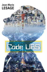 Jean-Marie Lesage — Code UBS, I (French Edition)