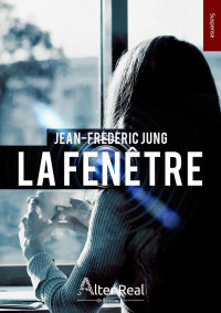 Jean-Frédéric Jung — La fenêtre