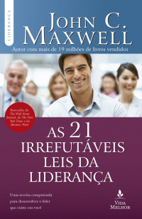 Maxwell, John C. — As 21 irrefutáveis leis da liderança