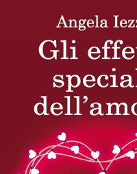 Angela Iezzi — Gli effetti speciali dell'amore