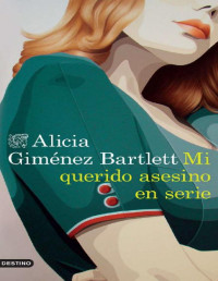 Alicia Giménez Bartlett — Mi querido asesino en serie (Volumen independiente) (Spanish Edition)