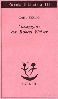 Carl Seelig — Passeggiate con Walser