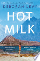 Deborah Levy — Hot Milk