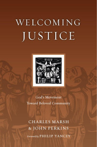 Charles Marsh, John M. Perkins — Welcoming Justice