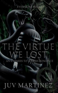 Juv Martinez — The Virtue We Lost (EVERMORE Book 4)