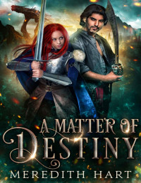 Meredith Hart — A Matter of Destiny (Deceptions and Dragons Book 3)