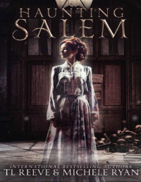 TL Reeve & Michele Ryan — Haunting Salem (The Simone Hadley Files Book 1)