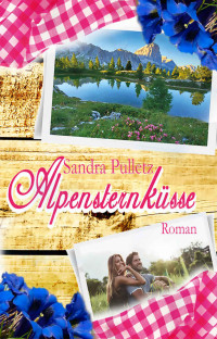 Pulletz, Sandra — Alpensternküsse (German Edition)