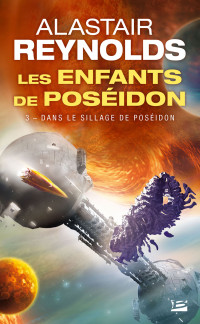 Alastair Reynolds — Les enfants de Poséidon – 03 –Dans le sillage de Poséidon