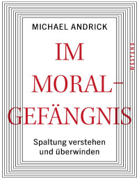 Andrick, Michael — Im Moralgefängnis