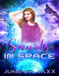 Juniper Jaxx [Jaxx, Juniper] — Smarts in Space: Curvy girl alien romance (Snarky in Space Book 2)