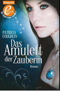 Coughlin, Patricia [Coughlin, Patricia] — Das Amulett der Zauberin