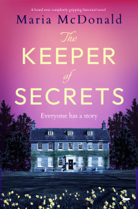 Maria McDonald — The Keeper of Secrets: A BRAND NEW completely gripping historical novel