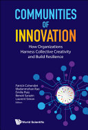 Patrick Cohendet, Benoit Sarazin, Madanmohan Rao, Ruiz Émilie, Laurent Simon — Communities of Innovation : How Organizations Harness Collective Creativity and Build Resilience