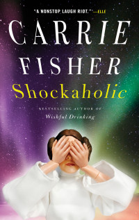 Carrie Fisher — Shockaholic