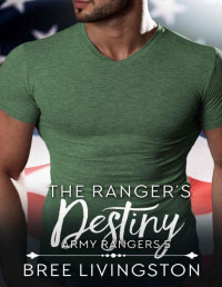Bree Livingston [Livingston, Bree] — The Ranger's Destiny: A Clean Army Ranger Romance Book Six