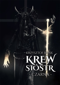 Krzysztof Bonk — Krew sióstr. Czarna