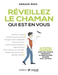 Arnaud RIOU — Réveillez le chaman qui est en vous