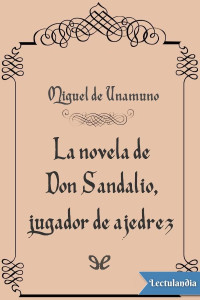 Miguel de Unamuno — La novela de don Sandalio, jugador de ajedrez