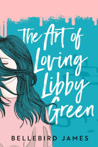 Bellebird James — The Art of Loving Libby Green