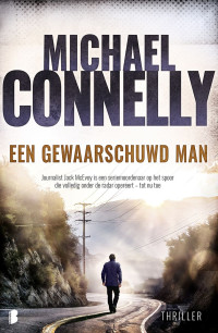 Michael Connelly — Jack McEvoy 03 - Een Gewaarschuwd Man