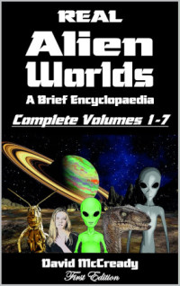 David McCready — Real Alien Worlds: A Brief Encyclopaedia: Complete First Edition: Complete Volumes 1 to 7