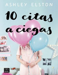 Ashley Elston — 10 Citas a Ciegas