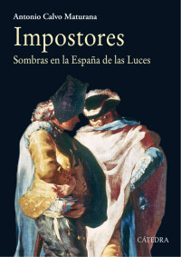Antonio Calvo Maturana — Impostores. Sombras en la España de las Luces