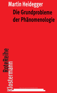 Martin Heidegger — Die Grundprobleme der Phänomenologie