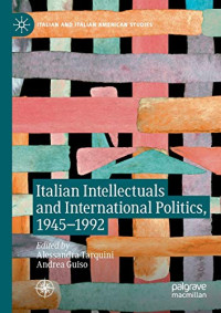 Alessandra Tarquini, Andrea Guiso — Italian Intellectuals and International Politics, 1945–199