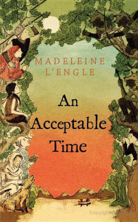 Madeleine L’Engle — Time Quintet 5: An Acceptable Time