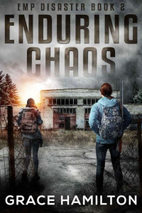 Grace Hamilton — Enduring Chaos (EMP Disaster Book 2)