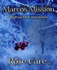 Rose Care — Marcos Mission - Weihnachten überstehen