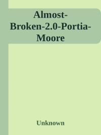 Unknown — Almost-Broken-2.0-Portia-Moore