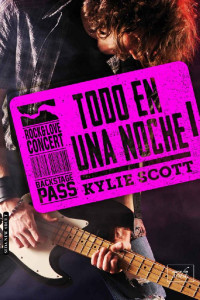 Kylie Scott — Todo en Una Noche