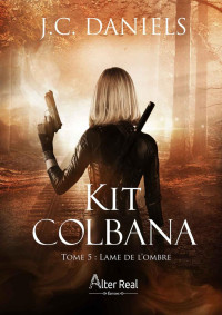 J.C. Daniels — Lame de l'ombre (Kit Colbana) (French Edition)