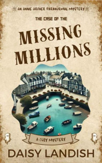 Daisy Landish — The Case of the Missing Millions: A Cozy Mystery