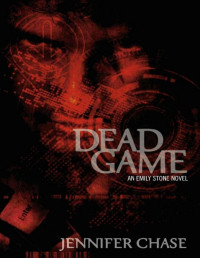 Chase, Jennifer — Emily Stone 02-Dead Game