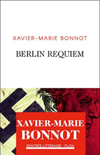 Xavier-Marie Bonnot — Berlin Requiem